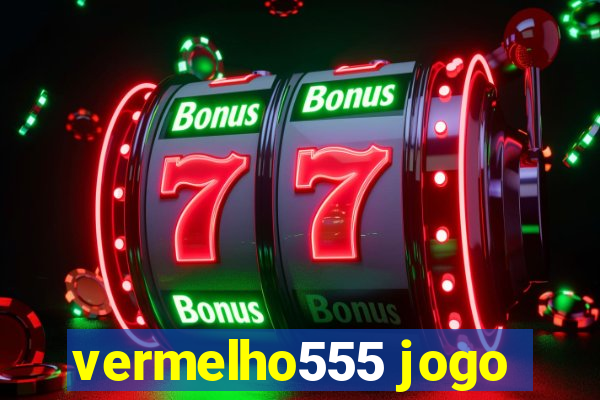 vermelho555 jogo